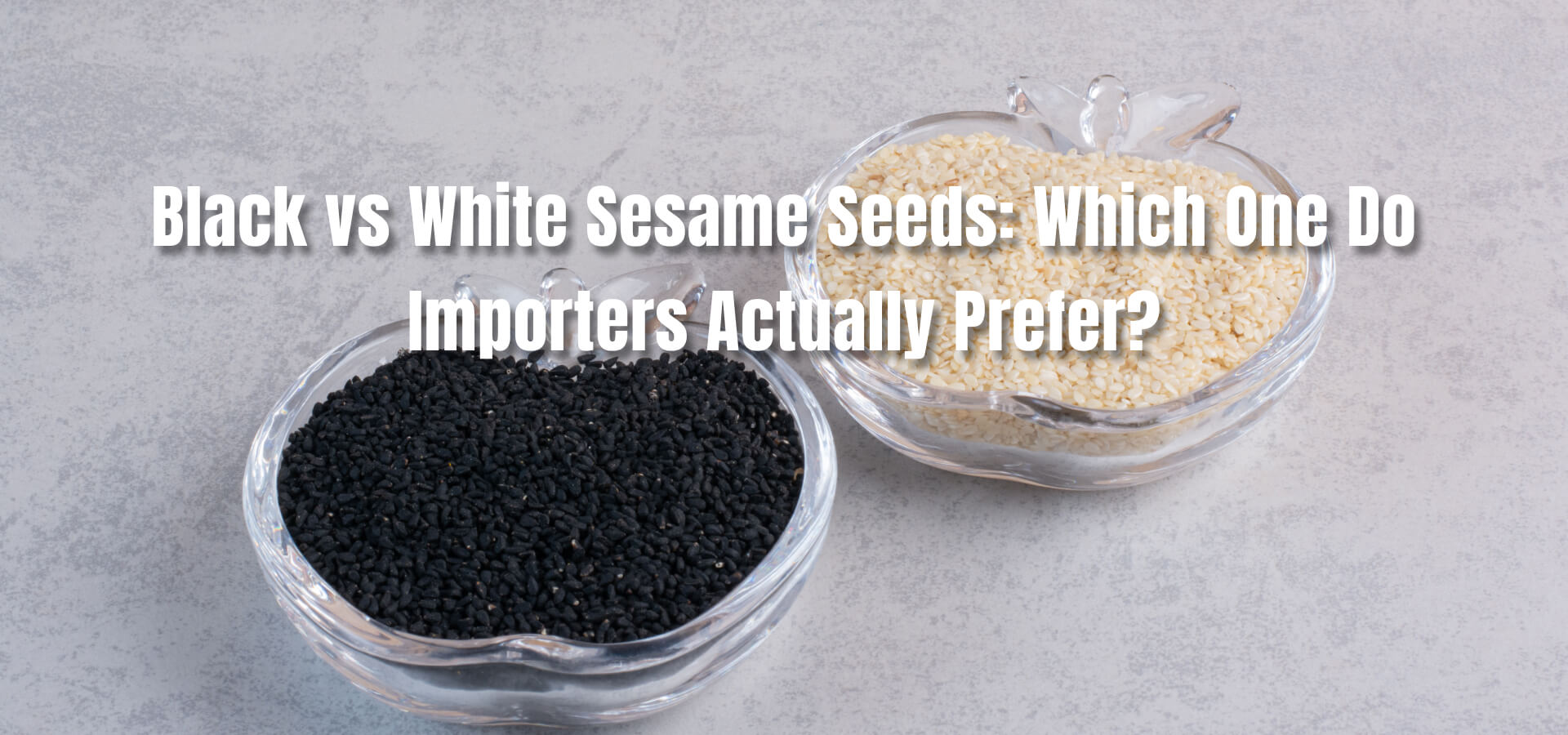 black and white sesame seeds comparison for exporters and importers